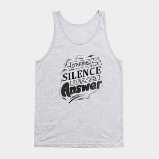 Sometimes silence is a really good answer Tank Top